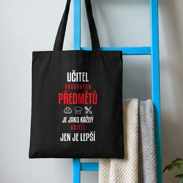 Učitel odborných předmětů je jako každý učitel, jen je lepší - taška s potiskem