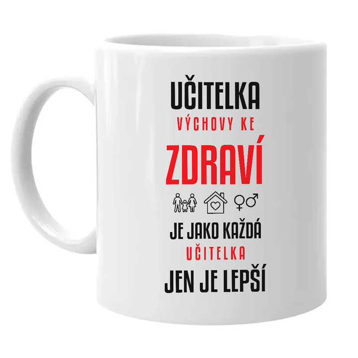 Učitelka výchovy ke zdraví je jako každá učitelka, jen je lepší - hrnek s potiskem