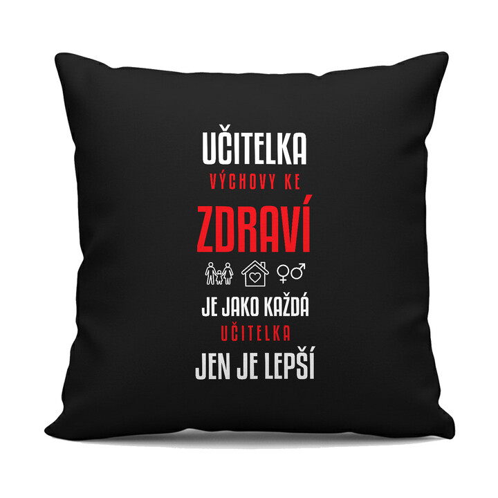 Učitelka výchovy ke zdraví je jako každá učitelka, jen je lepší - černý polštář s potiskem