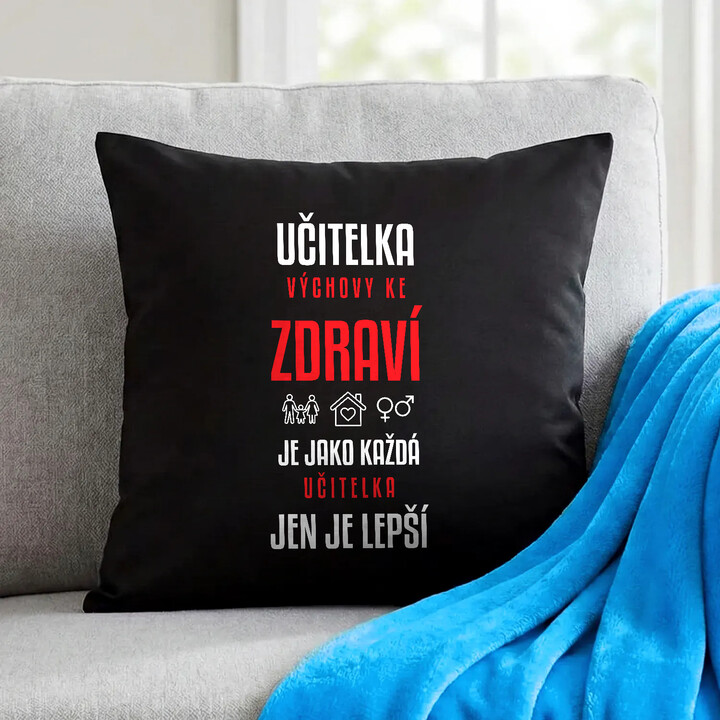 Učitelka výchovy ke zdraví je jako každá učitelka, jen je lepší - černý polštář s potiskem