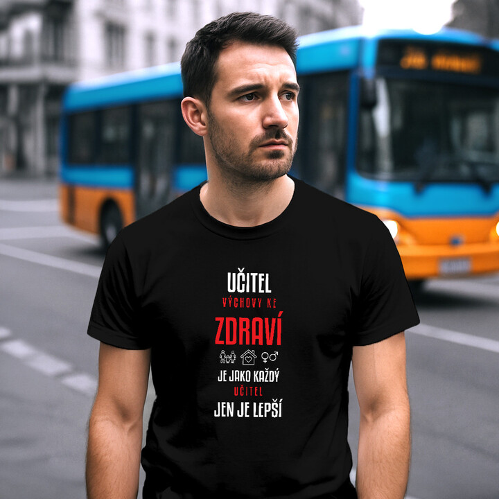 Učitel výchovy ke zdraví je jako každý učitel, jen je lepší - pánské tričko s potiskem