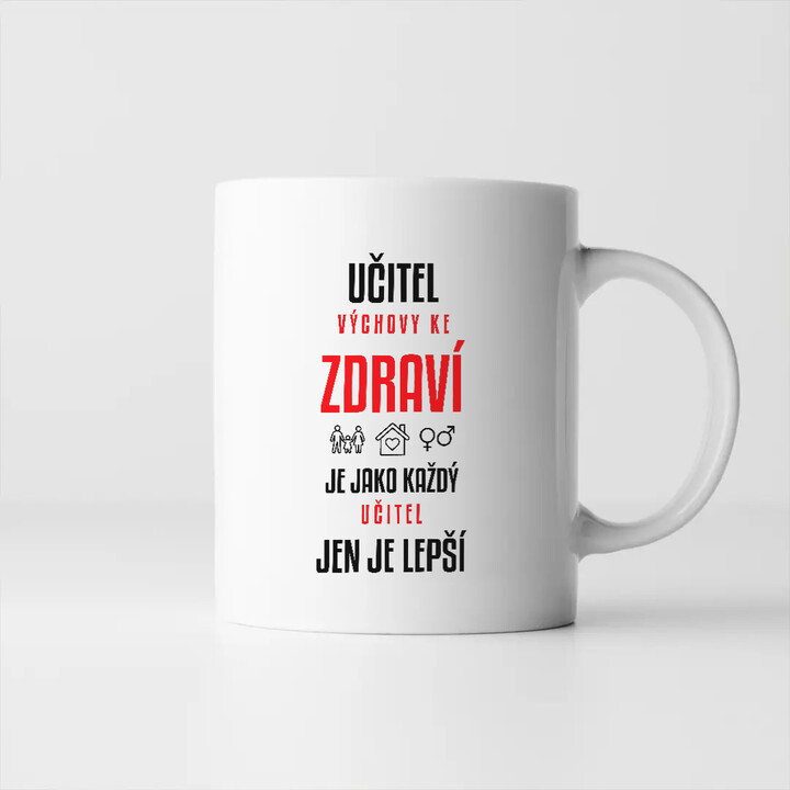 Učitel výchovy ke zdraví je jako každý učitel, jen je lepší - hrnek s potiskem