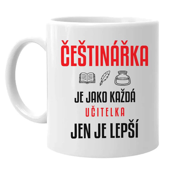 Češtinářka je jako každá učitelka, jen je lepší - hrnek s potiskem