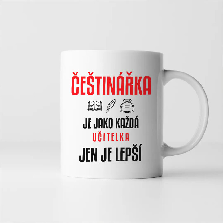 Češtinářka je jako každá učitelka, jen je lepší - hrnek s potiskem