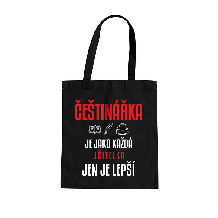 Češtinářka je jako každá učitelka, jen je lepší - taška s potiskem