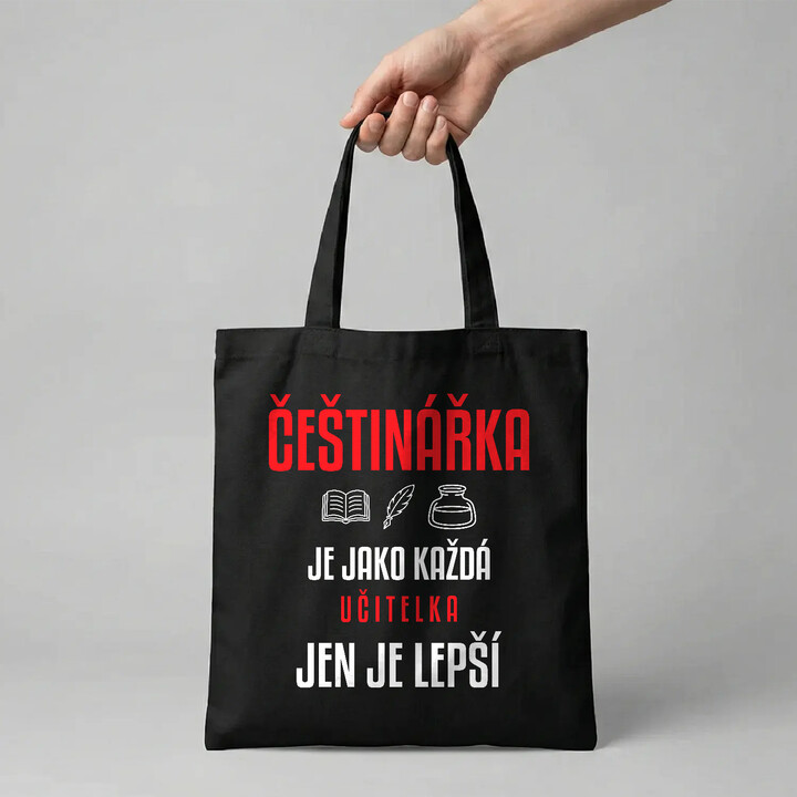 Češtinářka je jako každá učitelka, jen je lepší - taška s potiskem