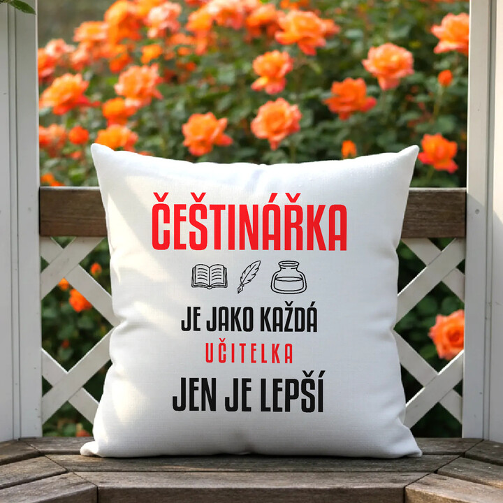 Češtinářka je jako každá učitelka, jen je lepší - polštář s potiskem