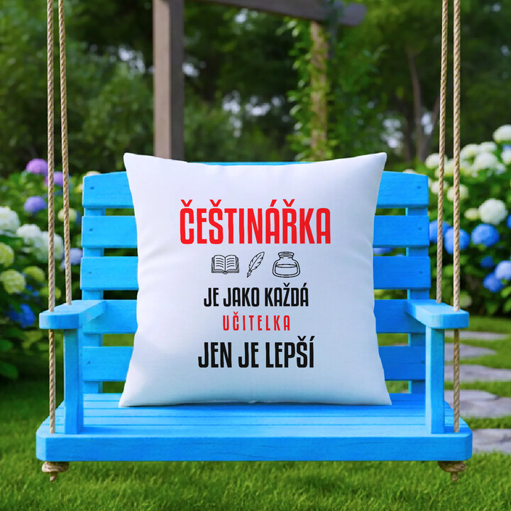 Češtinářka je jako každá učitelka, jen je lepší - polštář s potiskem