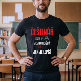 Češtinář je jako každý učitel, jen je lepší - pánské tričko s potiskem