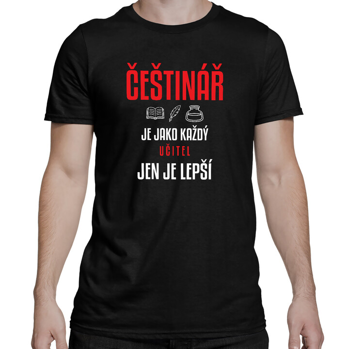 Češtinář je jako každý učitel, jen je lepší - pánské tričko s potiskem