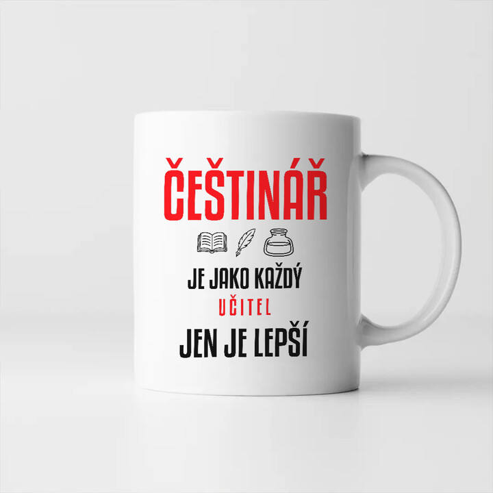 Češtinář je jako každý učitel, jen je lepší - hrnek s potiskem