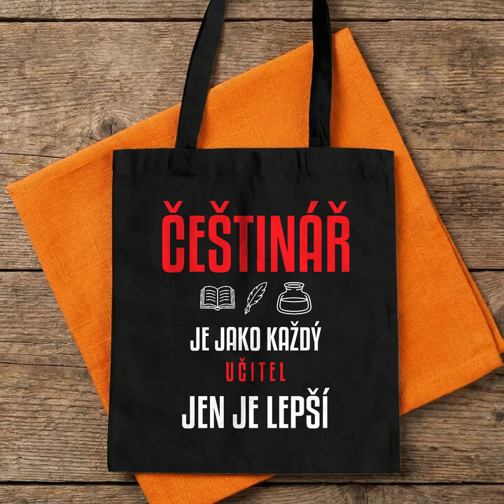 Češtinář je jako každý učitel, jen je lepší - taška s potiskem