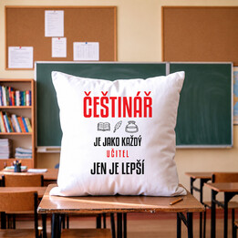 Češtinář je jako každý učitel, jen je lepší - polštář s potiskem