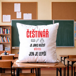 Češtinář je jako každý učitel, jen je lepší - polštář s potiskem