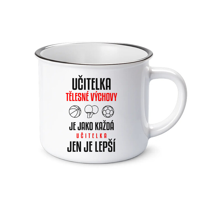 Učitelka tělesné výchovy je jako každá učitelka, jen je lepší - smaltovaný hrnek s potiskem
