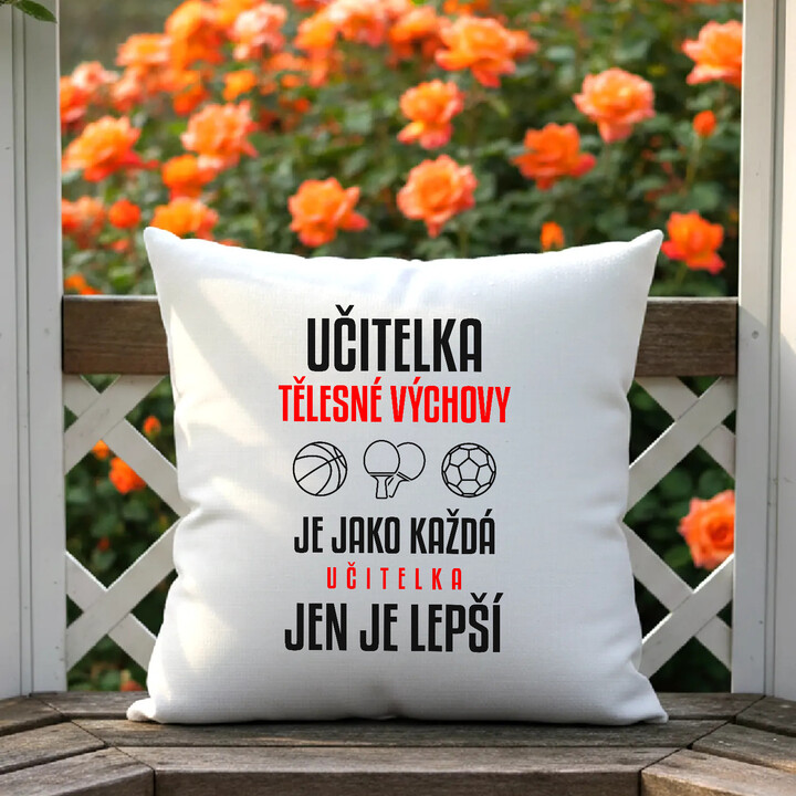 Učitelka tělesné výchovy je jako každá učitelka, jen je lepší - polštář s potiskem