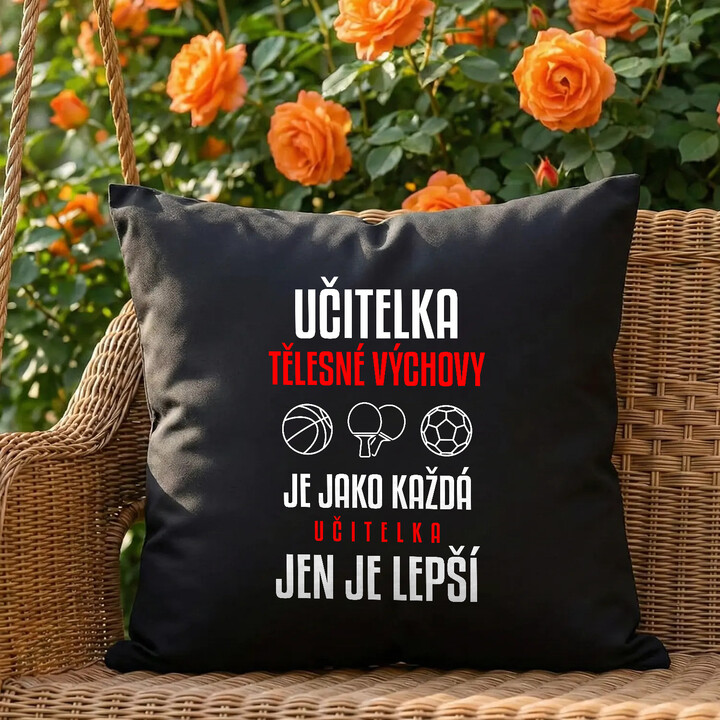 Učitelka tělesné výchovy je jako každá učitelka, jen je lepší - černý polštář s potiskem