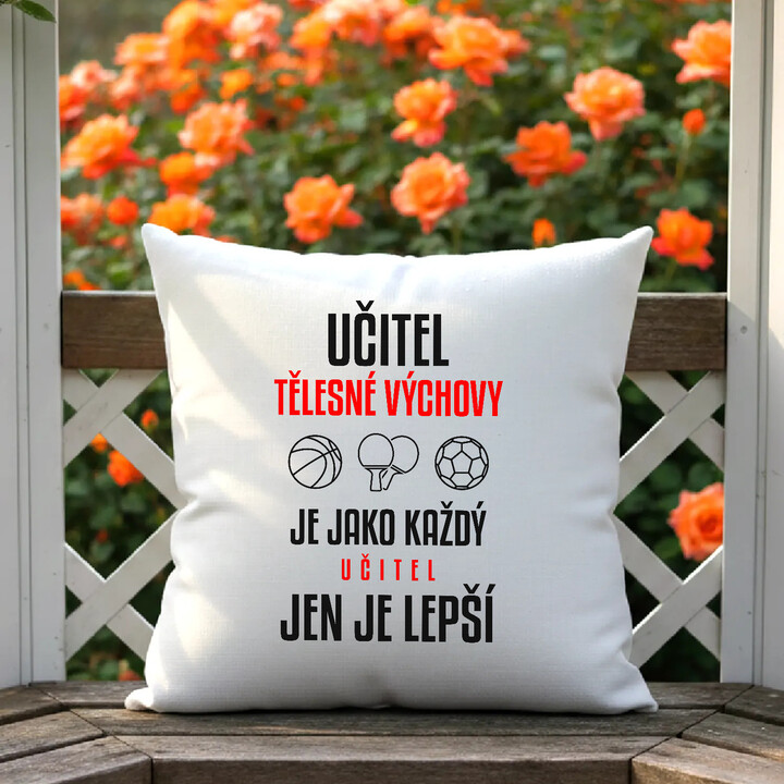 Učitel tělesné výchovy je jako každý učitel, jen je lepší - polštář s potiskem