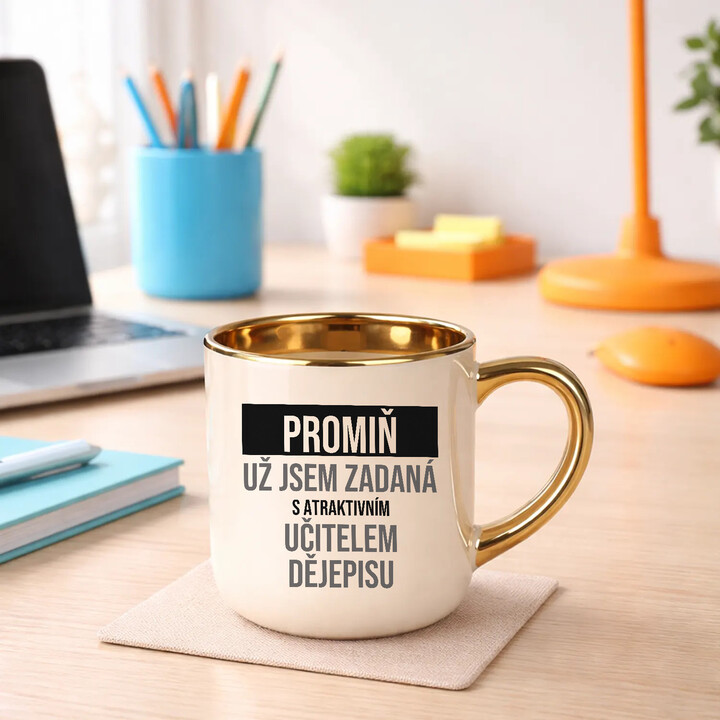 Promiň, už jsem zadaná s atraktivním učitelem dějepisu - elegantní hrnek na dárek