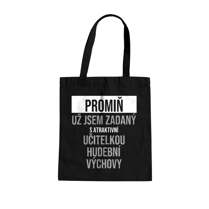 Promiň, už jsem zadaný s atraktivní učitelkou hudební výchovy - taška s potiskem