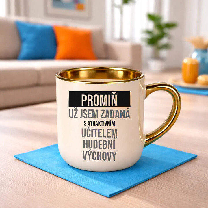 Promiň, už jsem zadaná s atraktivním učitelem hudební výchovy - elegantní hrnek na dárek
