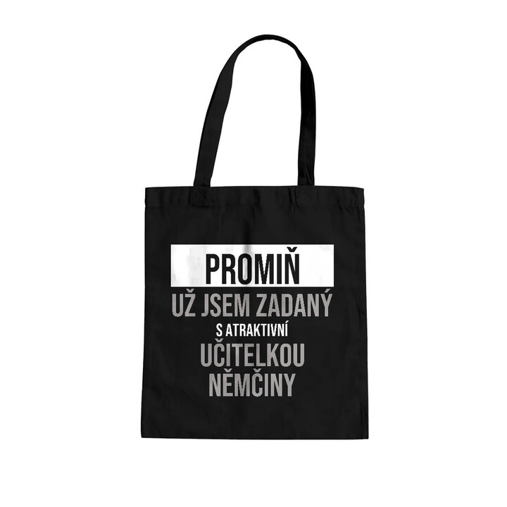 Promiň, už jsem zadaný s atraktivní učitelkou němčiny - taška s potiskem