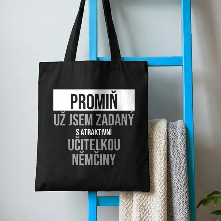 Promiň, už jsem zadaný s atraktivní učitelkou němčiny - taška s potiskem