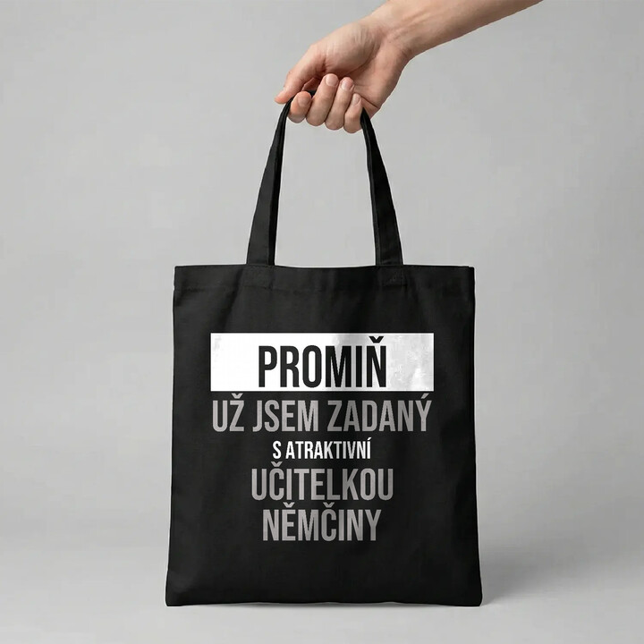 Promiň, už jsem zadaný s atraktivní učitelkou němčiny - taška s potiskem