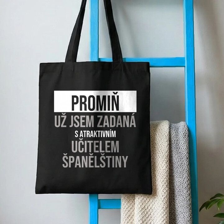 Promiň, už jsem zadaná s atraktivním učitelem španělštiny - taška s potiskem