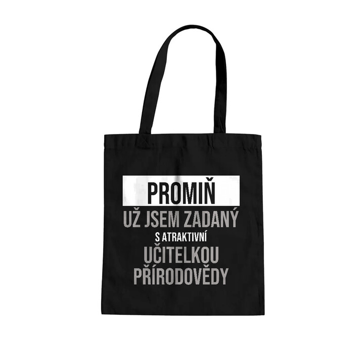 Promiň, už jsem zadaný s atraktivní učitelkou přírodovědy - taška s potiskem