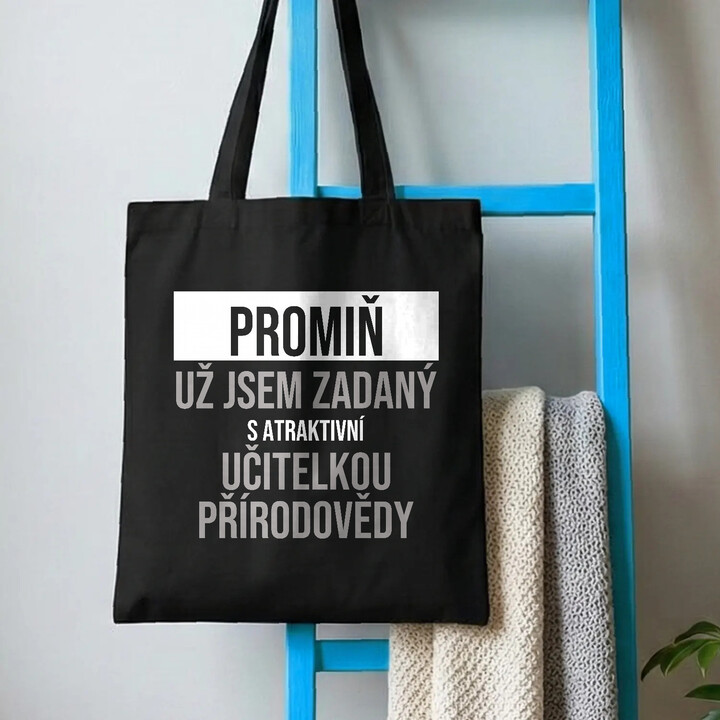 Promiň, už jsem zadaný s atraktivní učitelkou přírodovědy - taška s potiskem