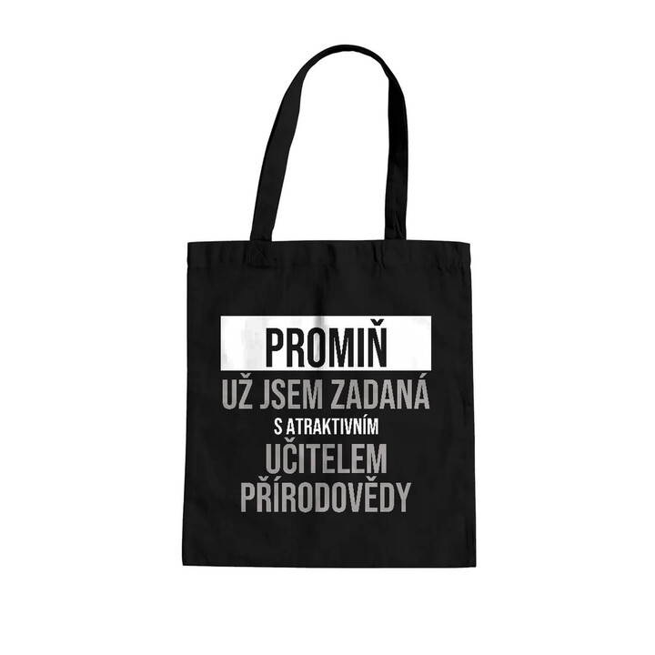 Promiň, už jsem zadaná s atraktivním učitelem přírodovědy - taška s potiskem