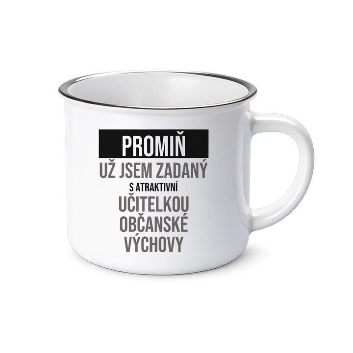 Promiň, už jsem zadaný s atraktivní učitelkou občanské výchovy - smaltovaný hrnek s potiskem