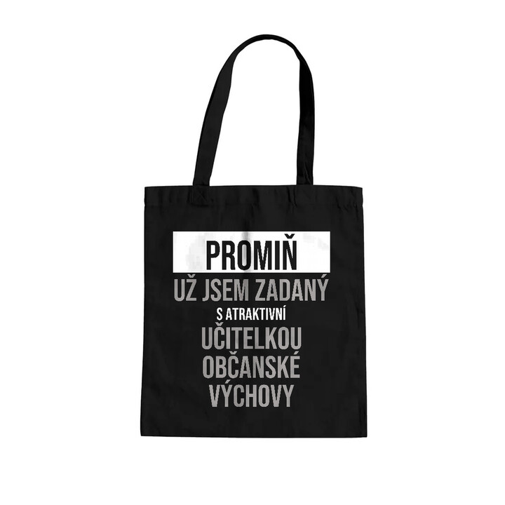 Promiň, už jsem zadaný s atraktivní učitelkou občanské výchovy - taška s potiskem