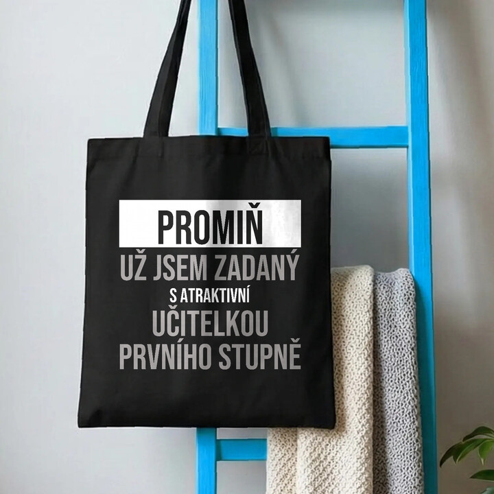 Promiň, už jsem zadaný s atraktivní učitelkou prvního stupně - taška s potiskem