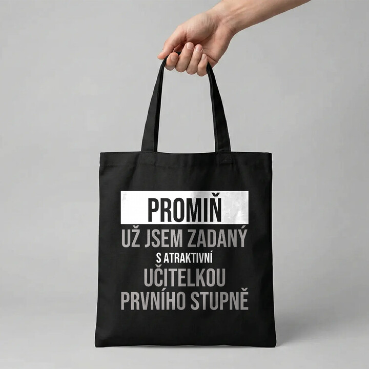 Promiň, už jsem zadaný s atraktivní učitelkou prvního stupně - taška s potiskem