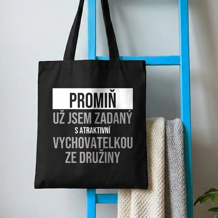 Promiň, už jsem zadaný s atraktivní vychovatelkou ze družiny - taška s potiskem