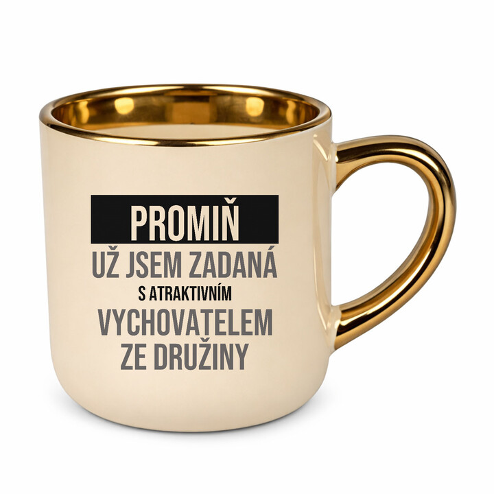 Promiň, už jsem zadaná s atraktivním vychovatelem ze družiny - elegantní hrnek na dárek