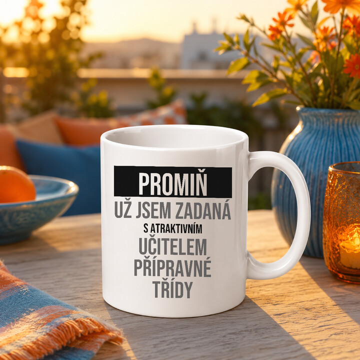 Promiň, už jsem zadaná s atraktivním učitelem přípravné třídy - hrnek s potiskem