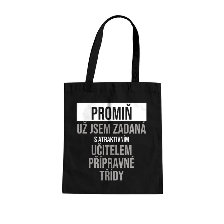 Promiň, už jsem zadaná s atraktivním učitelem přípravné třídy - taška s potiskem