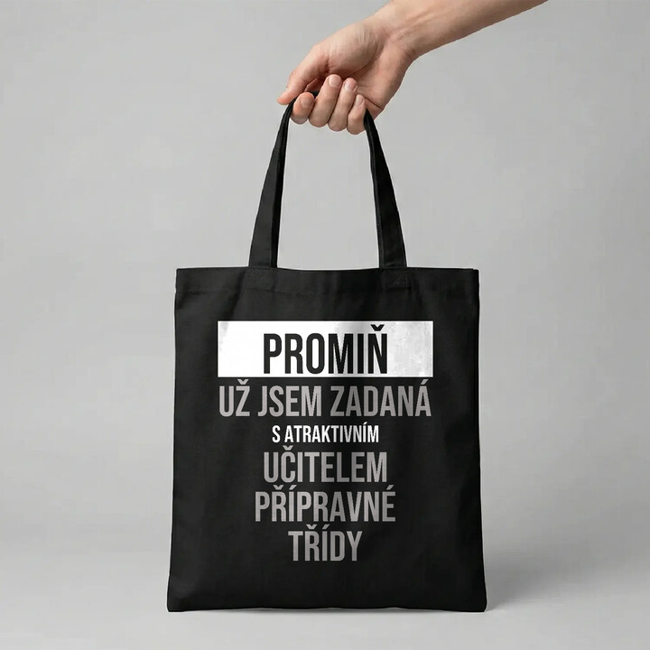 Promiň, už jsem zadaná s atraktivním učitelem přípravné třídy - taška s potiskem