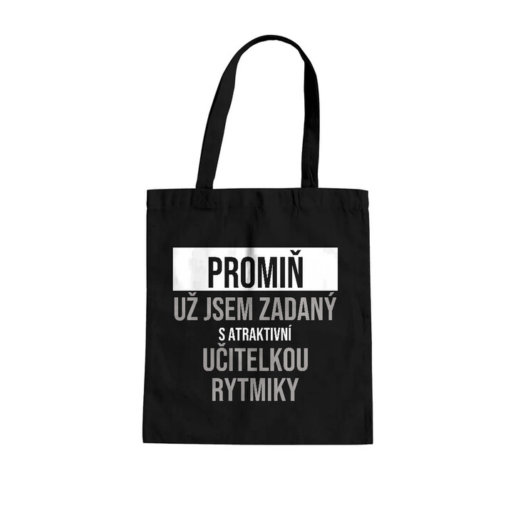Promiň, už jsem zadaný s atraktivní učitelkou rytmiky - taška s potiskem