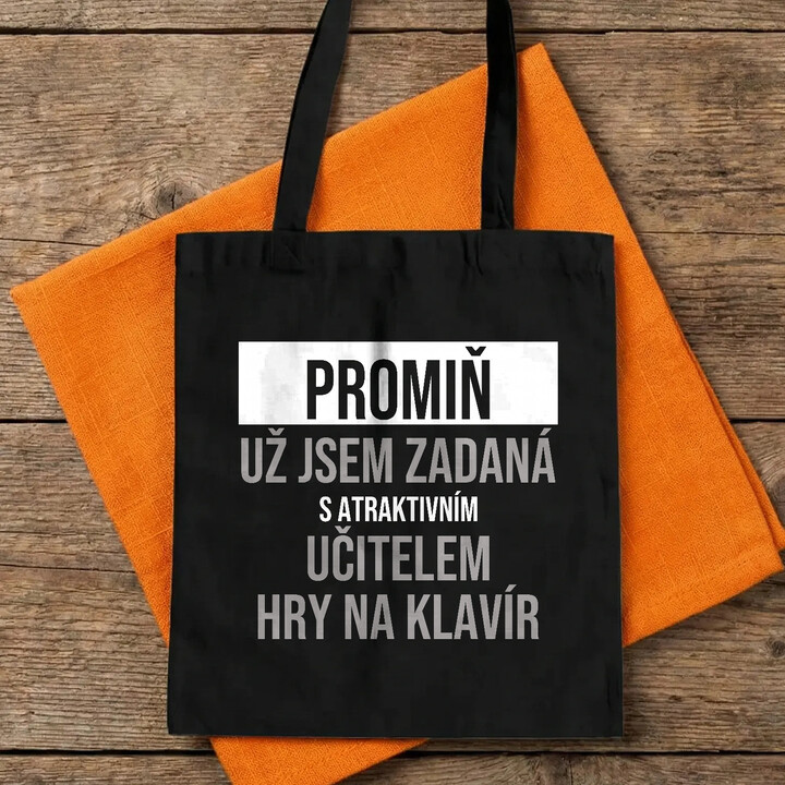 Promiň, už jsem zadaná s atraktivním učitelem hry na klavír - taška s potiskem