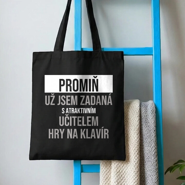 Promiň, už jsem zadaná s atraktivním učitelem hry na klavír - taška s potiskem