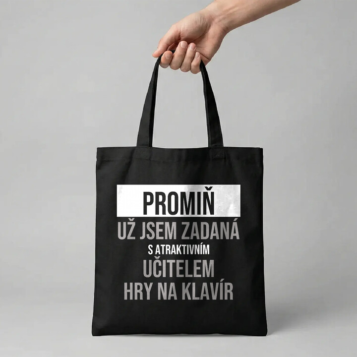 Promiň, už jsem zadaná s atraktivním učitelem hry na klavír - taška s potiskem