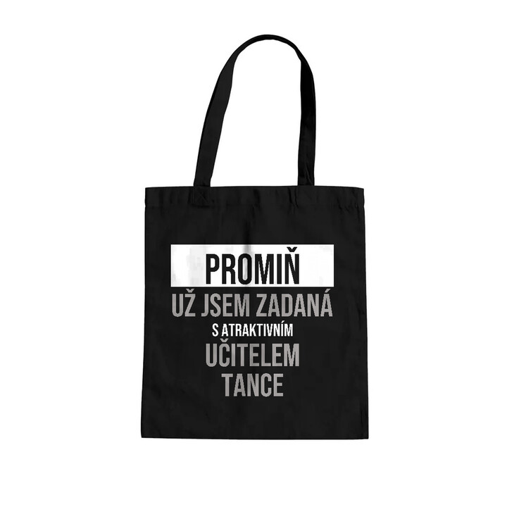Promiň, už jsem zadaná s atraktivním učitelem tance - taška s potiskem