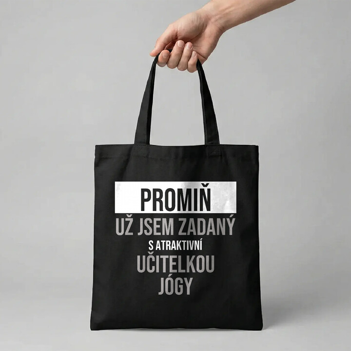 Promiň, už jsem zadaný s atraktivní učitelkou jógy - taška s potiskem