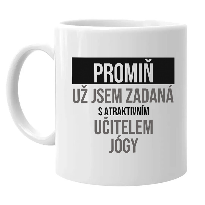 Promiň, už jsem zadaná s atraktivním učitelem jógy - hrnek s potiskem
