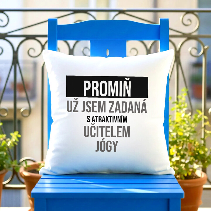 Promiň, už jsem zadaná s atraktivním učitelem jógy - polštář s potiskem