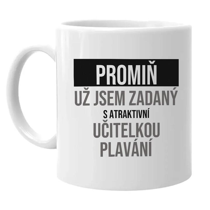 Promiň, už jsem zadaný s atraktivní učitelkou plavání - hrnek s potiskem